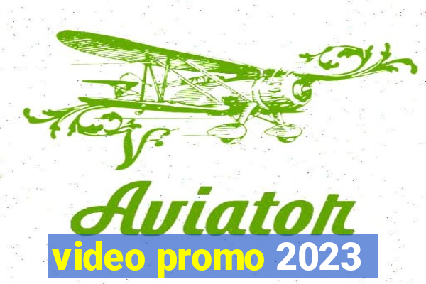 video promo 2023